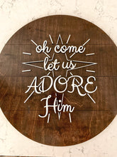 Load image into Gallery viewer, Oh Come Let Us Adore Him Sign